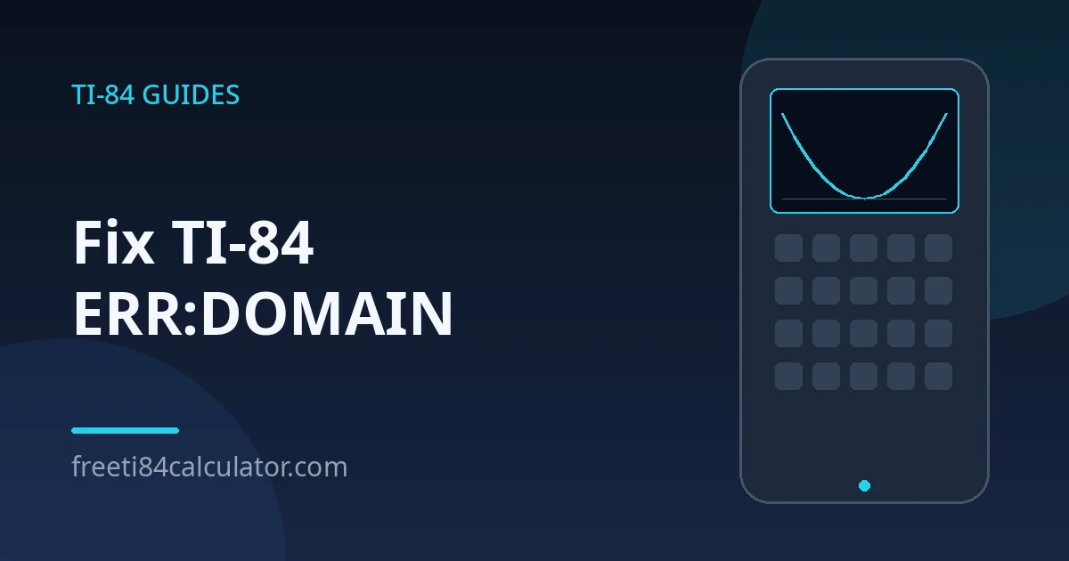 TI-84 ERR:DOMAIN — How to Fix It (3 Causes & Fixes)