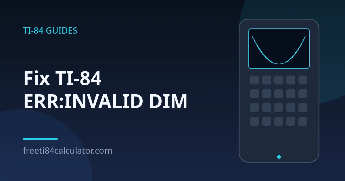 TI-84 ERR:INVALID DIM — How to Fix It (4 Causes & Fixes) 1 TI-84 ERR:INVALID DIM — How to Fix It (4 Causes & Fixes)
