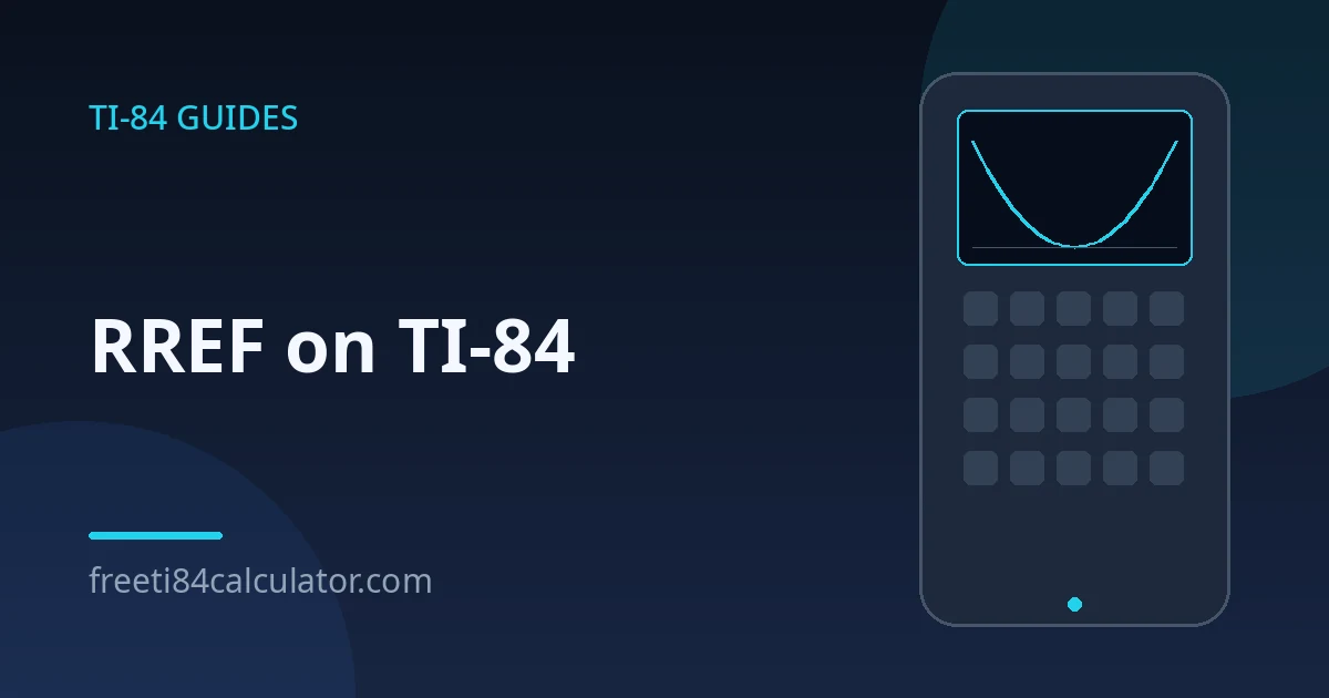 TI-84 RREF: Solve Systems of Equations Fast 1 TI-84 RREF: Solve Systems of Equations Fast